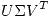 <tex>U\Sigma V^T</tex>