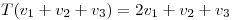 <tex>T(v_1+v_2+v_3)=2v_1+v_2+v_3</tex>