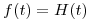 <tex>f(t)=H(t)</tex>