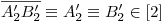 <tex>\overline{A'_2 B'_2}\equiv A'_2 \equiv B'_2 \in [2]</tex>