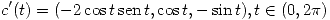 <tex> c'(t) = (-2\cos t \sen t , \cos t , -\sin t), t \in (0, 2\pi)</tex>