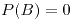 <tex>P(B)=0</tex>