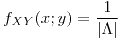 <tex>f_{XY} (x;y)=\frac {1}{|\Lambda|}</tex>