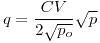 <tex> q= \frac{CV}{2 \sqrt{p_o}} \sqrt{p} </tex>