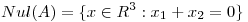 <tex>Nul(A)= \{x \in R^3 : x_1+x_2 =0 \}</tex>