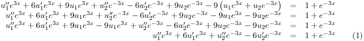 <tex>\begin{array}{rcl}u_1''e^{3x} + 6u_1'e^{3x} + 9u_1e^{3x} + u_2''e^{-3x} - 6 u_2'e^{-3x} + 9u_2e^{-3x} - 9 \left(u_1 e^{3x} + u_2 e^{-3x}\right) &=& 1+e^{-3x}\\u_1''e^{3x} + 6u_1'e^{3x} + 9u_1e^{3x} + u_2''e^{-3x} - 6 u_2'e^{-3x} + 9u_2e^{-3x} - 9u_1 e^{3x} -9u_2 e^{-3x} &=& 1+e^{-3x}\\u_1''e^{3x} + 6u_1'e^{3x} + 9u_1e^{3x} - 9u_1 e^{3x} + u_2''e^{-3x} - 6 u_2'e^{-3x} + 9u_2e^{-3x}  -9u_2 e^{-3x} &=& 1+e^{-3x}\\u_1''e^{3x} + 6u_1'e^{3x} + u_2''e^{-3x} - 6 u_2'e^{-3x} &=& 1+e^{-3x} \qquad \mbox{(1)}\\\end{array}</tex>