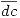 <tex>\overline{dc}</tex>