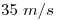 <tex>35\ m/s</tex>