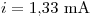 <tex>i = 1.33\mbox{ mA}</tex>