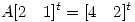 <tex>A[2\quad 1]^t = [4 \quad 2]^t </tex>