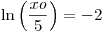 <tex>\ln \left( {\frac{{xo}}{5}} \right) =  - 2</tex>