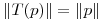 <tex>\|T(p)\|=\|p\|</tex>