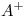 <tex>A^+</tex>