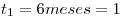 <tex> t_{1} = 6 meses = 1 </tex>