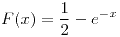 <tex>F(x)=\frac{1}{2} - e^{-x}</tex>