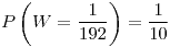<tex>P\left(W=\frac{1}{192}\right)=\frac{1}{10}</tex>