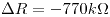<tex> \Delta R = -770 k\Omega </tex>