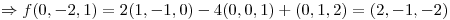 <tex>\Rightarrow f(0,-2,1)=2(1,-1,0)-4(0,0,1)+(0,1,2)=(2,-1,-2)</tex>