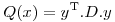 <tex>Q(x) = y^\mathrm{T}. D. y</tex>
