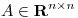 <tex>A \in \mathbf{R}^{n \times n}</tex>