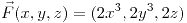<tex>\vec{F}(x,y,z)=(2x^3,2y^3,2z)</tex>