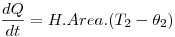 <tex>\frac {dQ}{dt} = H . Area . (T_2 - \theta _2)</tex>