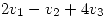 <tex>2v_1-v_2+4v_3</tex> <tex>2v_1-v_2+4v_3</tex>