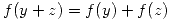 <tex>f(y + z) = f(y) + f(z)</tex>