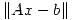 <tex>\Vert Ax-b \Vert</tex>
