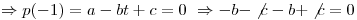 <tex>\Rightarrow p(-1)=a-bt+c=0 \ \Rightarrow -b-\not{c}-b+\not{c}=0</tex>
