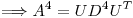 <tex>\Longrightarrow A^4=UD^4U^T</tex>