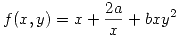 <tex>f (x, y) = x + \frac{2a}{x} + bxy^2</tex>