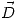 <tex>\vec{D}</tex> <tex>\vec{D}</tex>