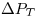 <tex>\Delta P_T</tex>