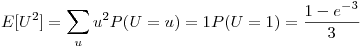 <tex>E[U^2]=\sum_u u^2P(U=u)=1P(U=1)=\frac{1-e^{-3}}{3}</tex>