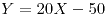 <tex>Y=20X-50</tex>