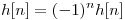 <tex>h[n] = (-1)^n h[n] </tex>