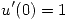 <tex>u'(0)=1</tex>