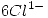 <tex>6 Cl^{1-}</tex>