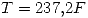 <tex>T=237.2F</tex>