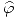 <tex>\widehat{\varphi}</tex>