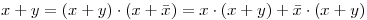 <tex> x+y = (x+y)\cdot (x+\bar x ) = x\cdot (x+y) + \bar x \cdot (x+y) </tex>