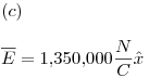 <tex>(c)\\ \\\overline E  = 1.350.000\frac{N}{C}\hat x</tex>