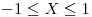 <tex>-1 \leq X \leq 1</tex>