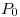 <tex> P_0 </tex>