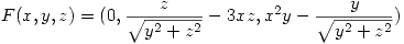 <tex>F(x,y,z)=(0,\frac{z}{\sqrt{y^2+z^2}} - 3xz,x^2 y - \frac{y}{\sqrt{y^2+z^2}})</tex>