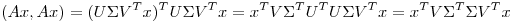 <tex> (Ax,Ax)=(U\Sigma V^T x)^T U\Sigma V^T x = x^T V \Sigma^T U^T U \Sigma V^T x = x^T V \Sigma^T \Sigma V^T x </tex>