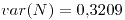 <tex>var(N)=0.3209</tex>