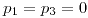 <tex>p_{1}=p_{3}=0</tex>