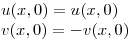 <tex>u(x,0) = u(x,0) \\v(x,0) = -v(x,0)</tex>